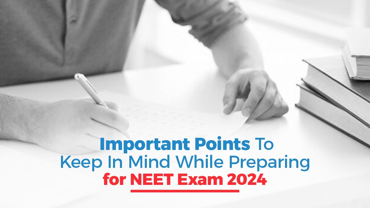 Important Points to Keep In Mind While Preparing for NEET Exam 2024.jpg